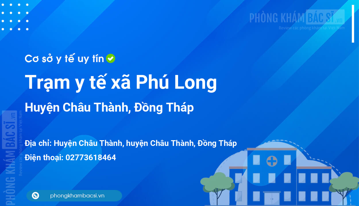 Trạm y tế xã Phú Long, huyện Châu Thành số điện thoại và đánh giá