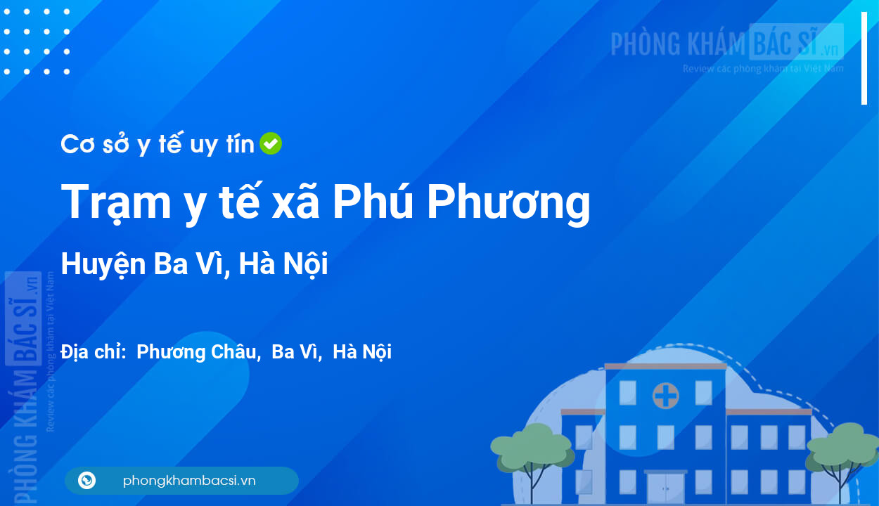 Trạm y tế xã Phú Phương, huyện Ba Vì số điện thoại và đánh giá