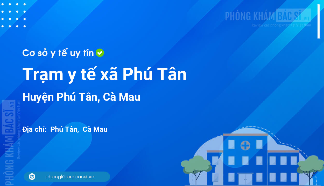Trạm y tế xã Phú Tân, huyện Phú Tân số điện thoại và đánh giá