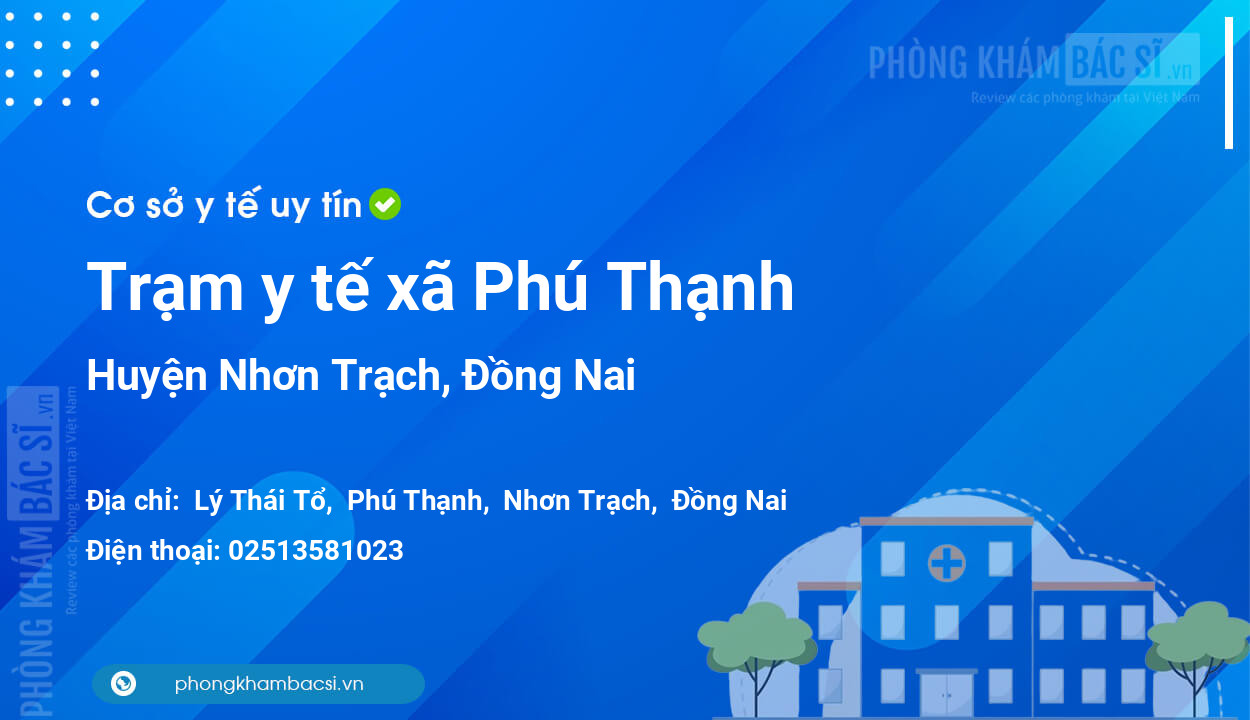 Trạm y tế xã Phú Thạnh, huyện Nhơn Trạch số điện thoại và đánh giá