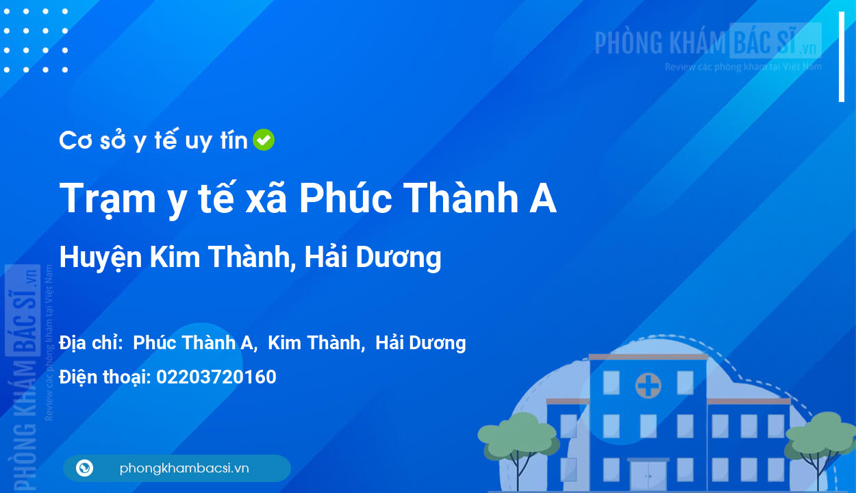 Trạm y tế xã Phúc Thành A, huyện Kim Thành số điện thoại và đánh giá