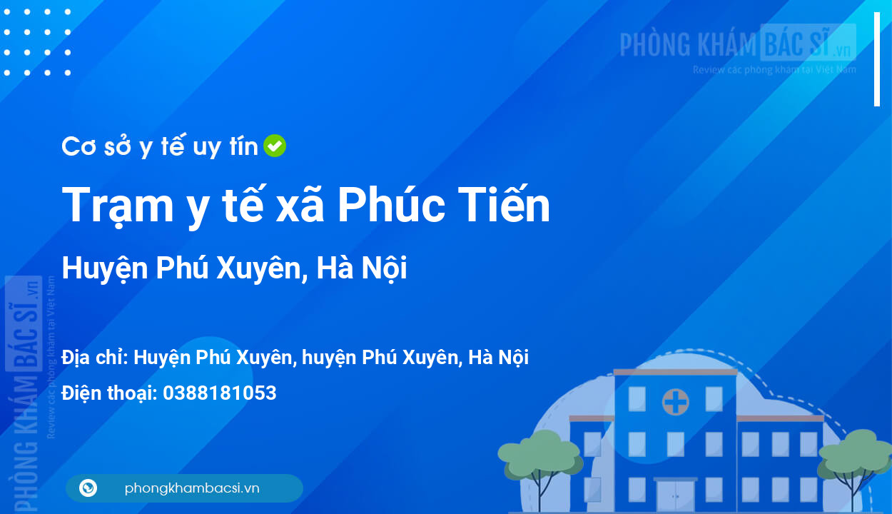 Trạm y tế xã Phúc Tiến, huyện Phú Xuyên số điện thoại và đánh giá