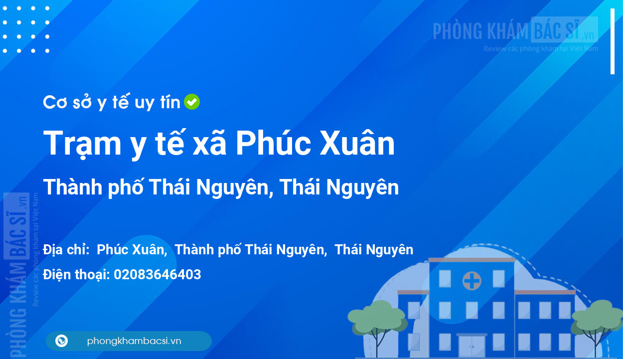 Trạm y tế xã Phúc Xuân, thành phố Thái Nguyên số điện thoại và đánh giá