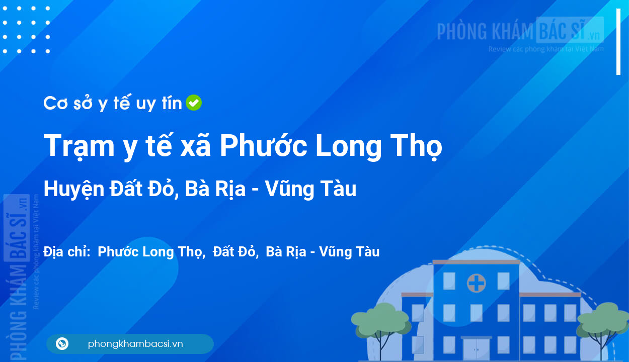 Trạm y tế xã Phước Long Thọ, huyện Đất Đỏ số điện thoại và đánh giá