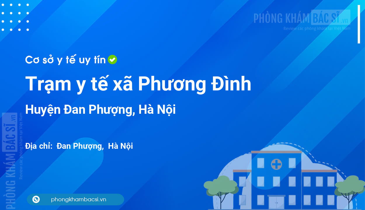 Trạm y tế xã Phương Đình, huyện Đan Phượng số điện thoại và đánh giá
