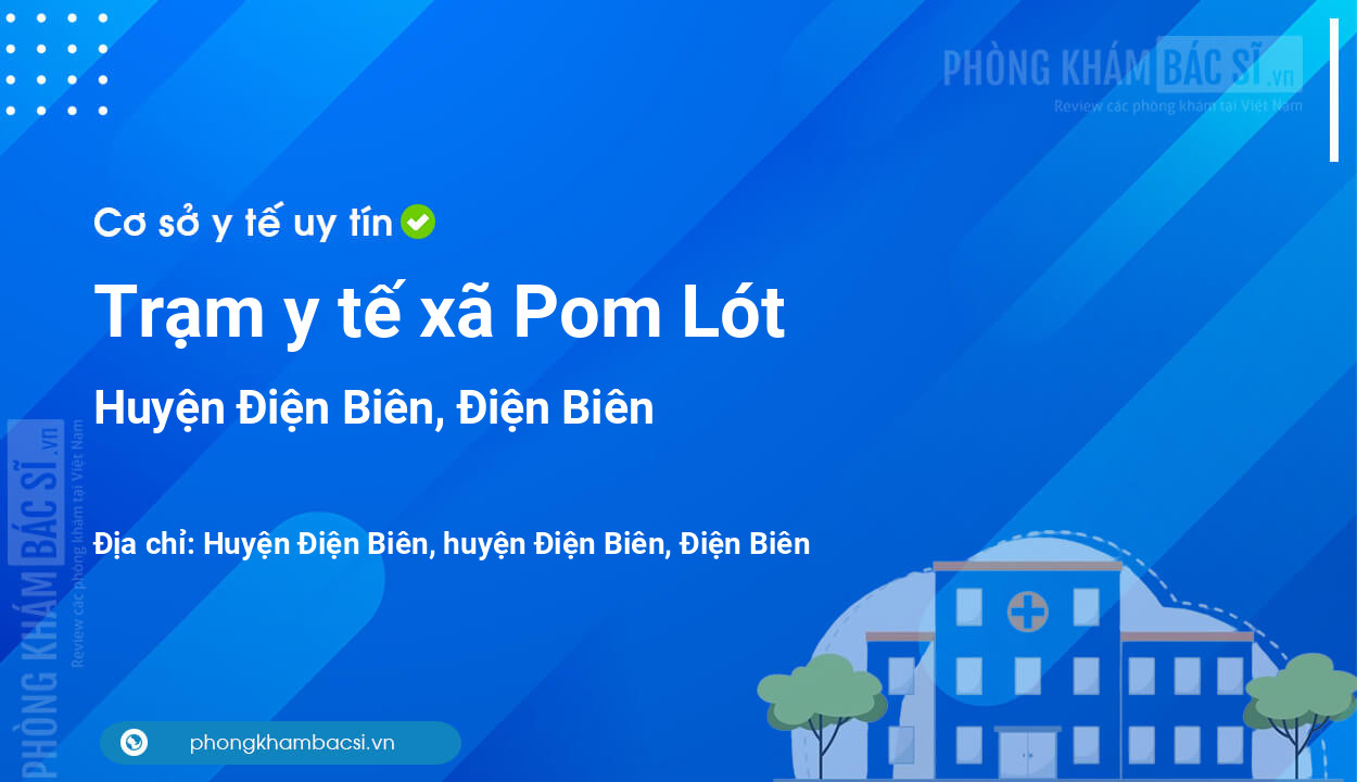 Trạm y tế xã Pom Lót, huyện Điện Biên số điện thoại và đánh giá