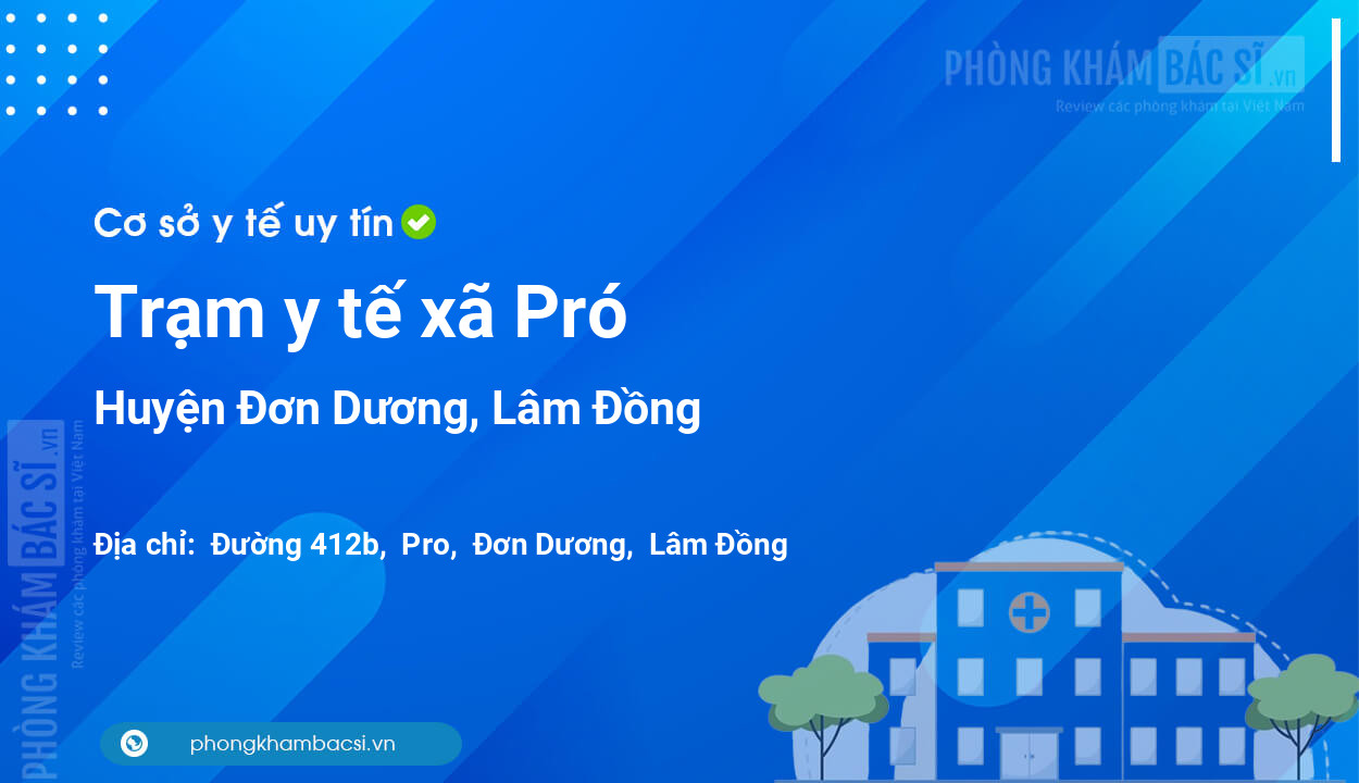 Trạm y tế xã Pró, huyện Đơn Dương số điện thoại và đánh giá