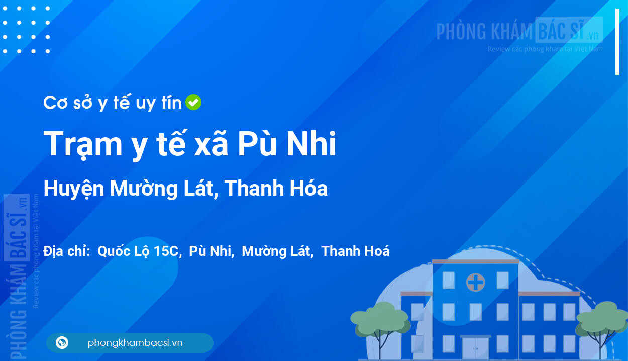 Trạm y tế xã Pù Nhi, huyện Mường Lát số điện thoại và đánh giá