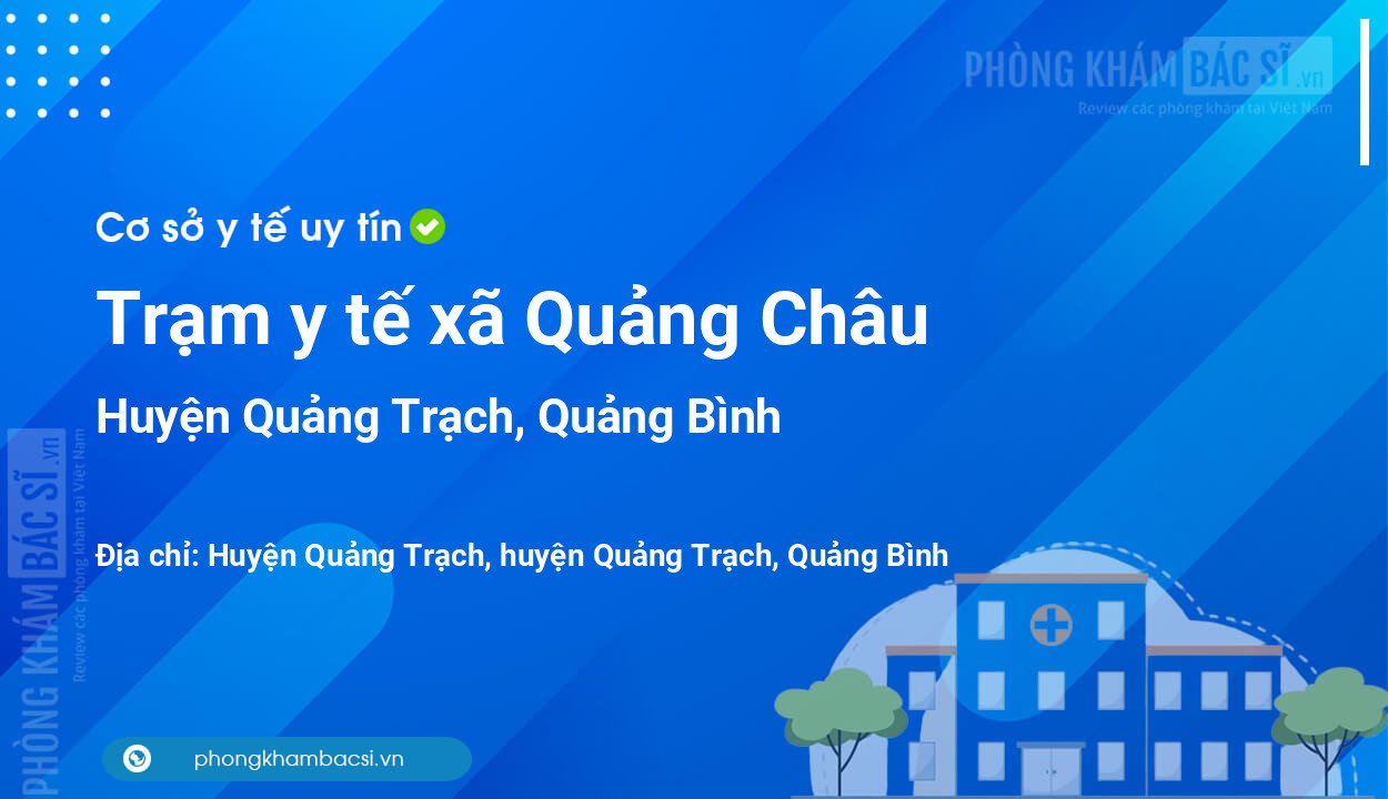 Trạm y tế xã Quảng Châu, huyện Quảng Trạch số điện thoại và đánh giá