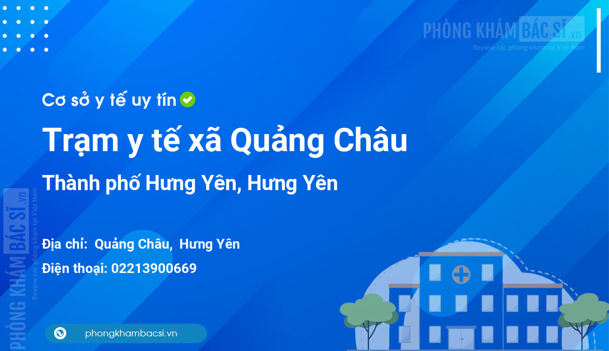 Trạm y tế xã Quảng Châu, thành phố Hưng Yên số điện thoại và đánh giá
