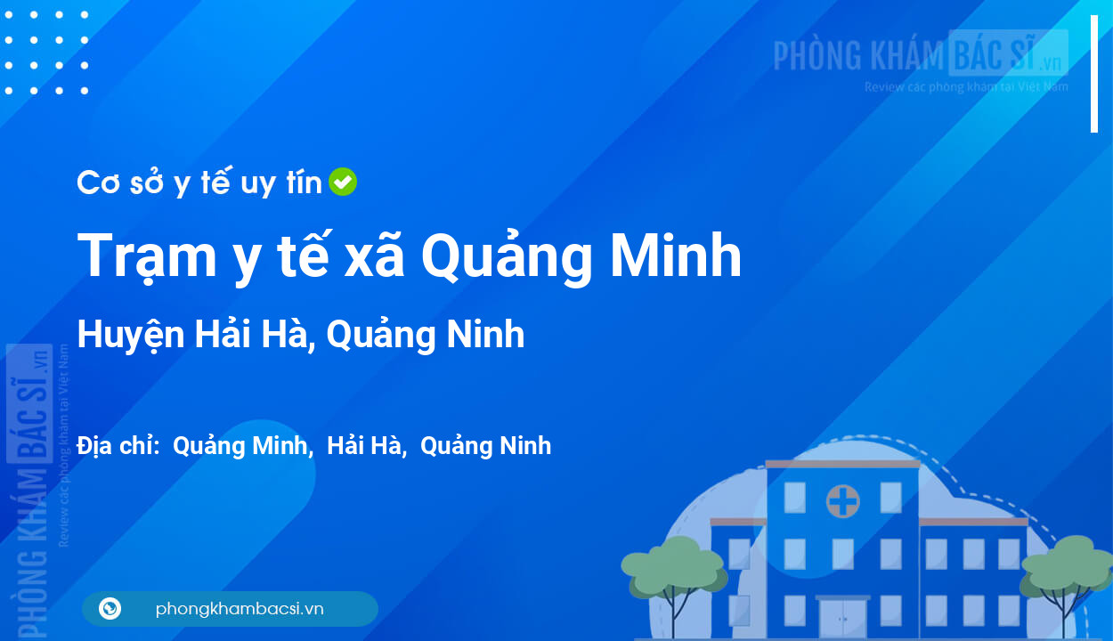 Trạm y tế xã Quảng Minh, huyện Hải Hà số điện thoại và đánh giá