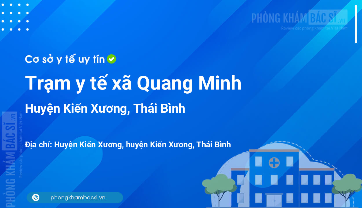 Trạm y tế xã Quang Minh, huyện Kiến Xương số điện thoại và đánh giá