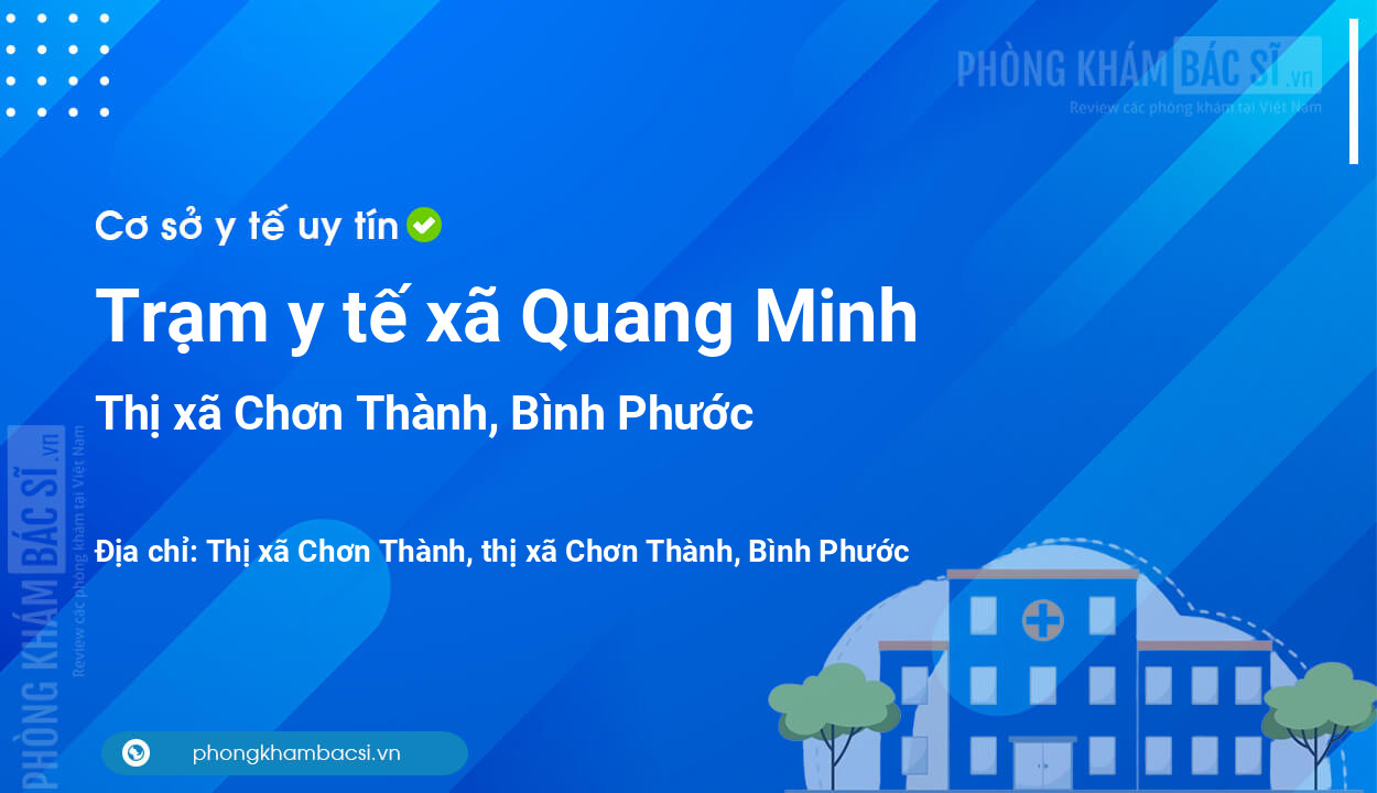 Trạm y tế xã Quang Minh, thị xã Chơn Thành số điện thoại và đánh giá