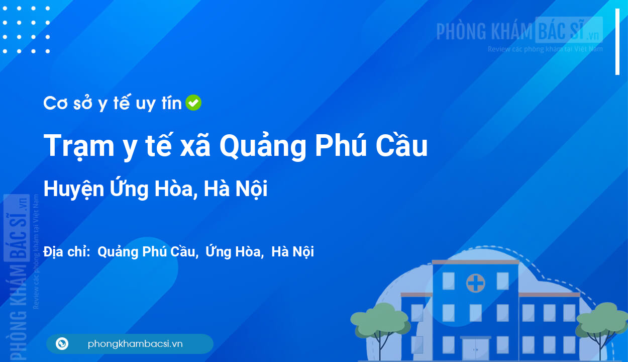 Trạm y tế xã Quảng Phú Cầu, huyện Ứng Hòa số điện thoại và đánh giá