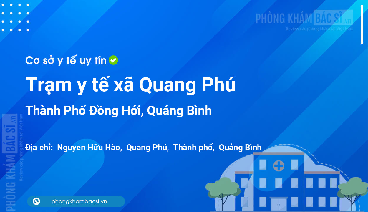 Trạm y tế xã Quang Phú, Thành Phố Đồng Hới số điện thoại và đánh giá