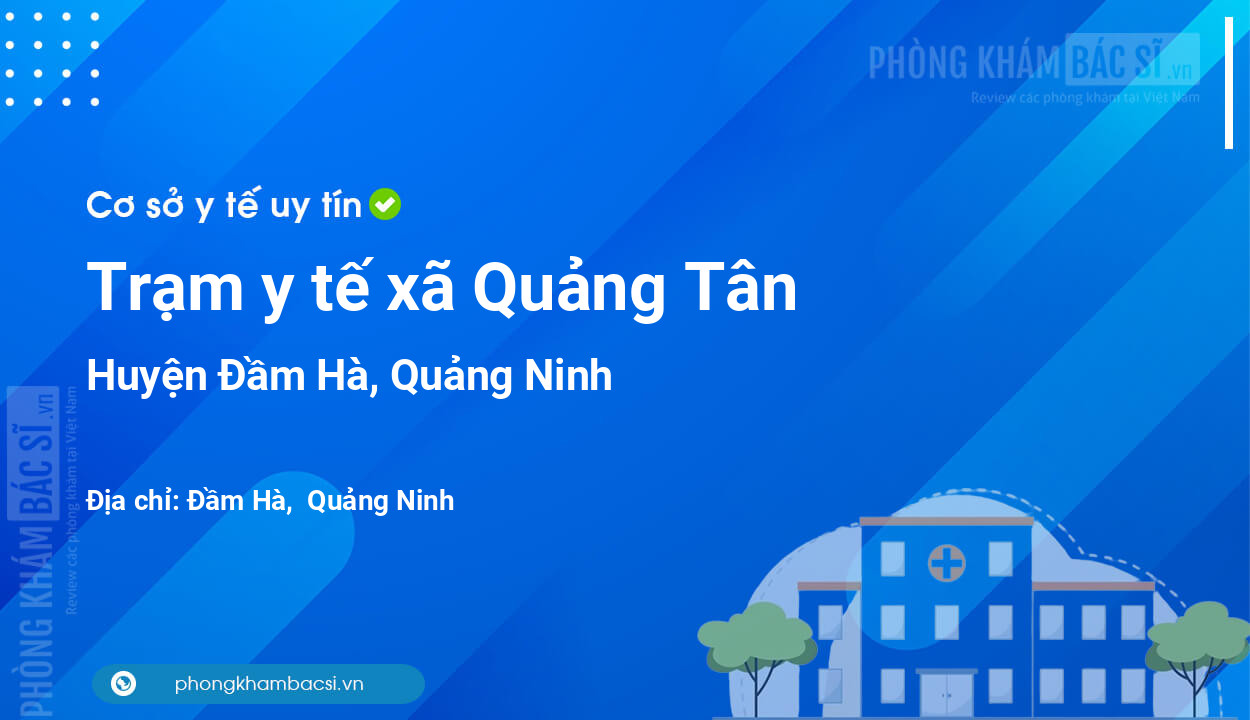 Trạm y tế xã Quảng Tân, huyện Đầm Hà số điện thoại và đánh giá