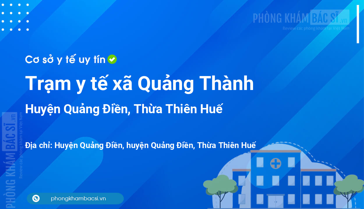 Trạm y tế xã Quảng Thành, huyện Quảng Điền số điện thoại và đánh giá