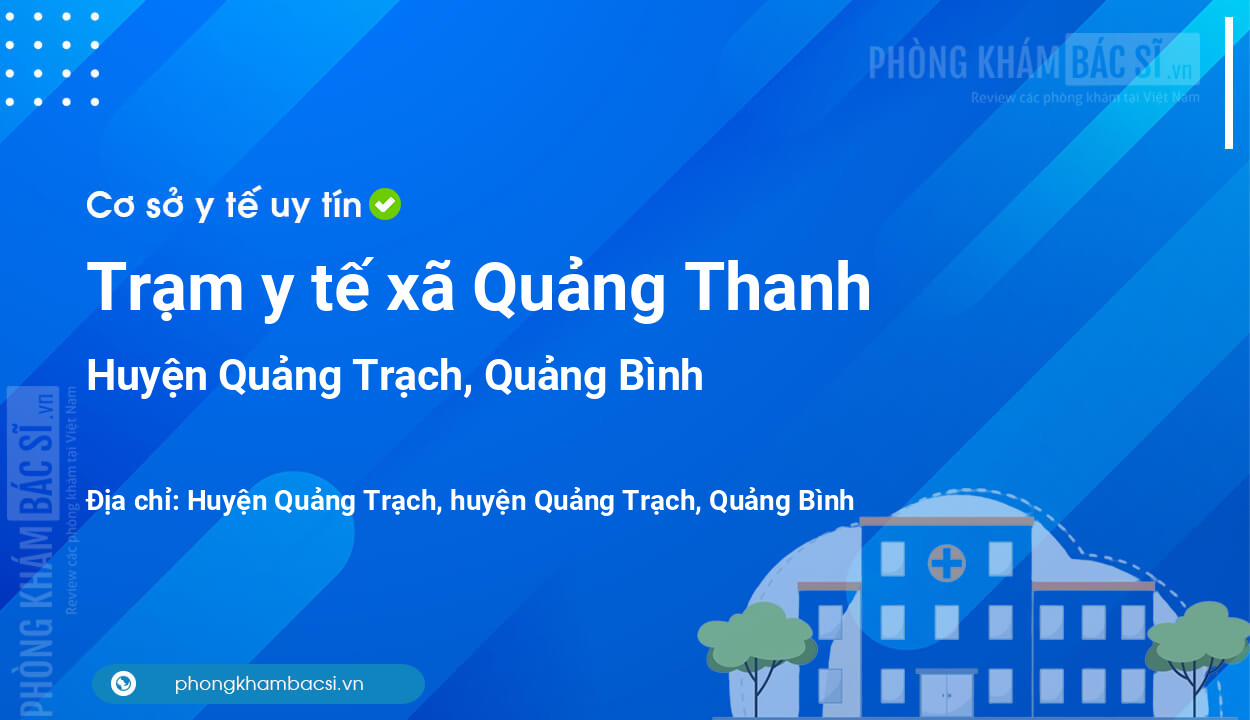 Trạm y tế xã Quảng Thanh, huyện Quảng Trạch số điện thoại và đánh giá