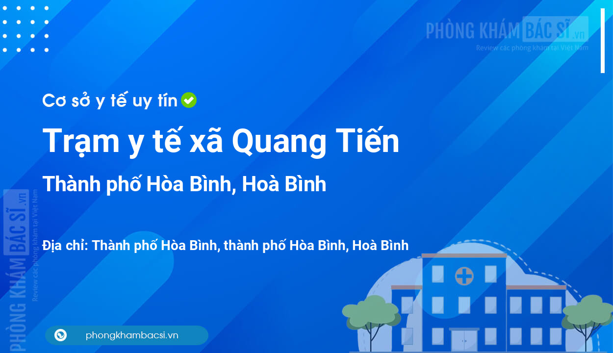 Trạm y tế xã Quang Tiến, thành phố Hòa Bình số điện thoại và đánh giá