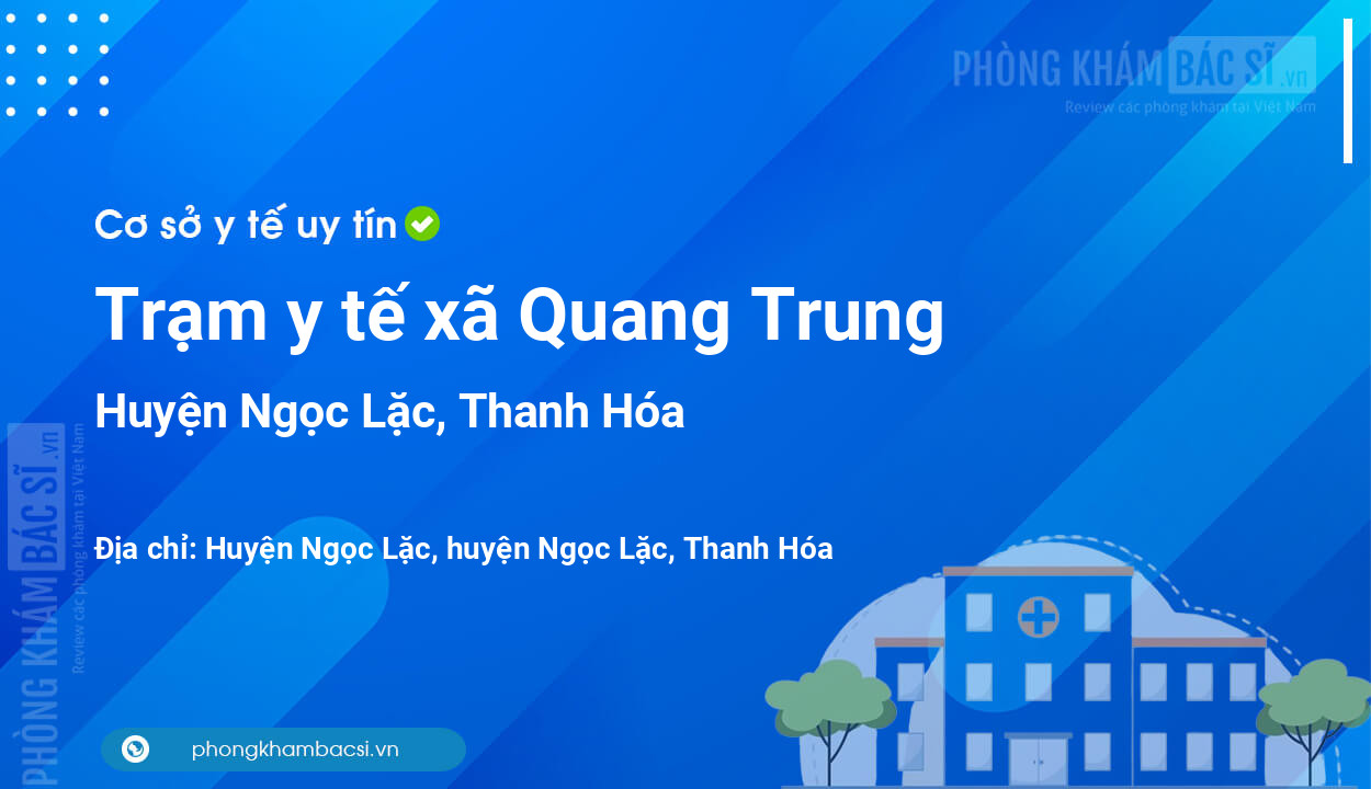 Trạm y tế xã Quang Trung, huyện Ngọc Lặc số điện thoại và đánh giá