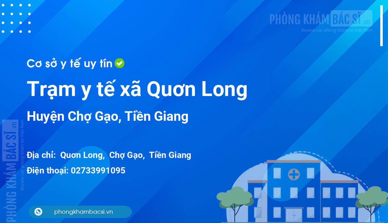 Trạm y tế xã Quơn Long, huyện Chợ Gạo số điện thoại và đánh giá