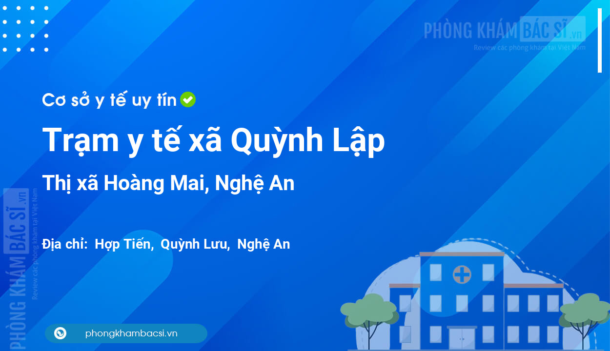 Trạm y tế xã Quỳnh Lập, thị xã Hoàng Mai số điện thoại và đánh giá