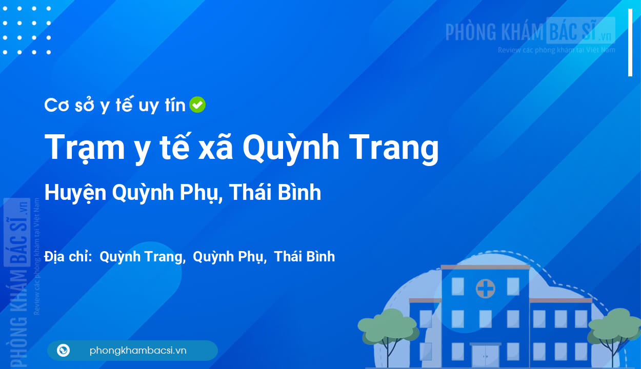 Trạm y tế xã Quỳnh Trang, huyện Quỳnh Phụ số điện thoại và đánh giá