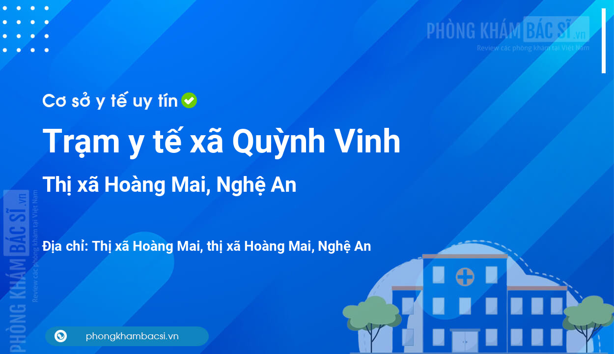 Trạm y tế xã Quỳnh Vinh, thị xã Hoàng Mai số điện thoại và đánh giá