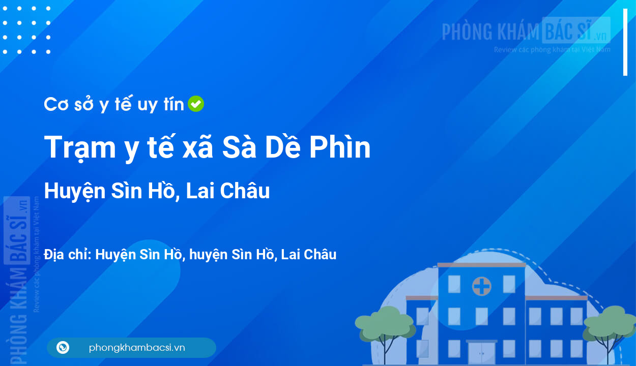 Trạm y tế xã Sà Dề Phìn, huyện Sìn Hồ số điện thoại và đánh giá