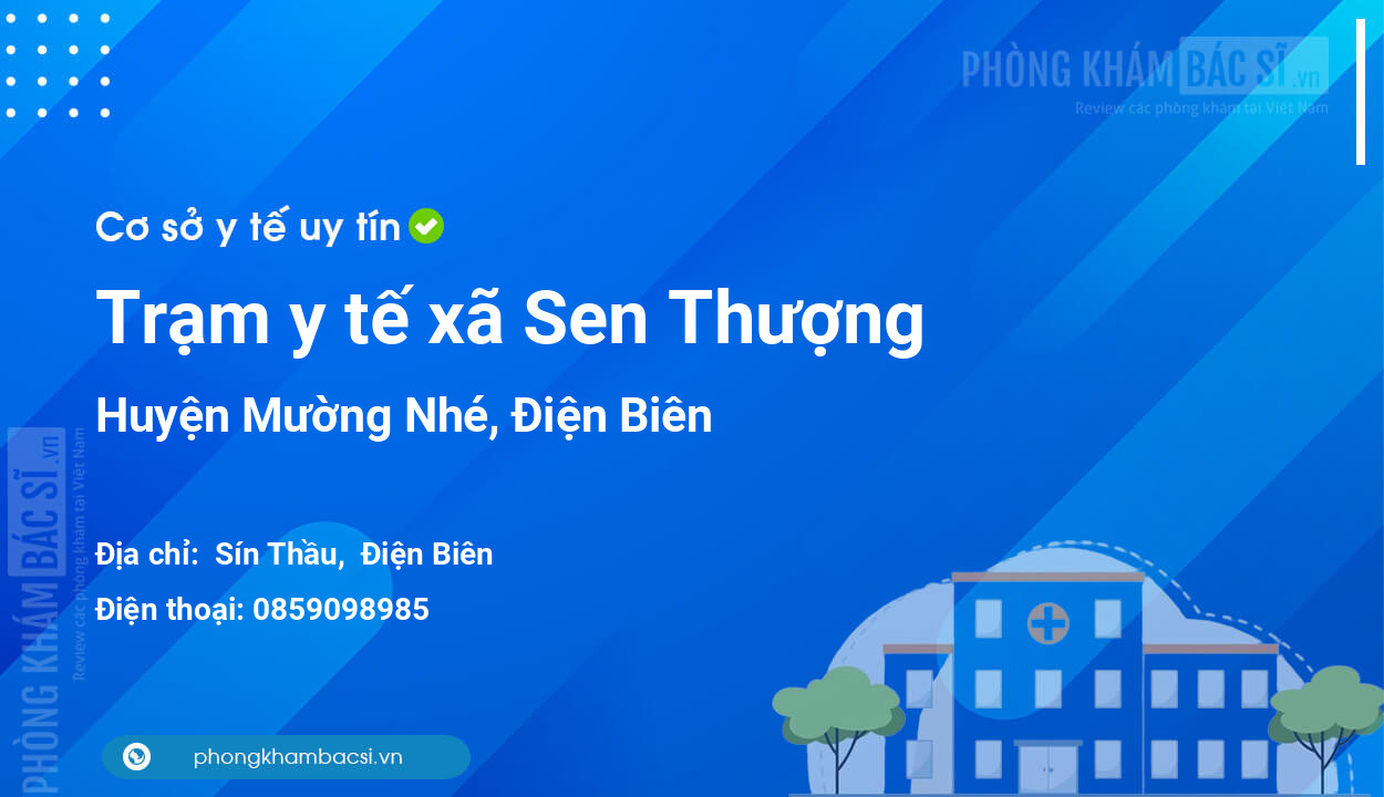 Trạm y tế xã Sen Thượng, huyện Mường Nhé số điện thoại và đánh giá