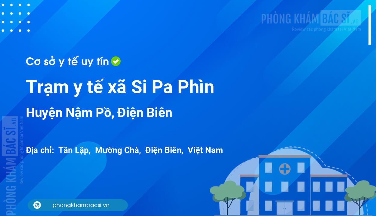 Trạm y tế xã Si Pa Phìn, huyện Nậm Pồ số điện thoại và đánh giá