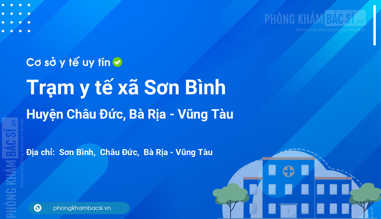 Trạm y tế xã Sơn Bình, huyện Châu Đức số điện thoại và đánh giá
