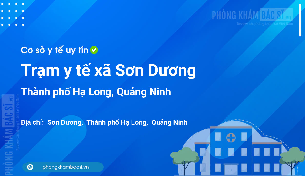 Trạm y tế xã Sơn Dương, thành phố Hạ Long số điện thoại và đánh giá