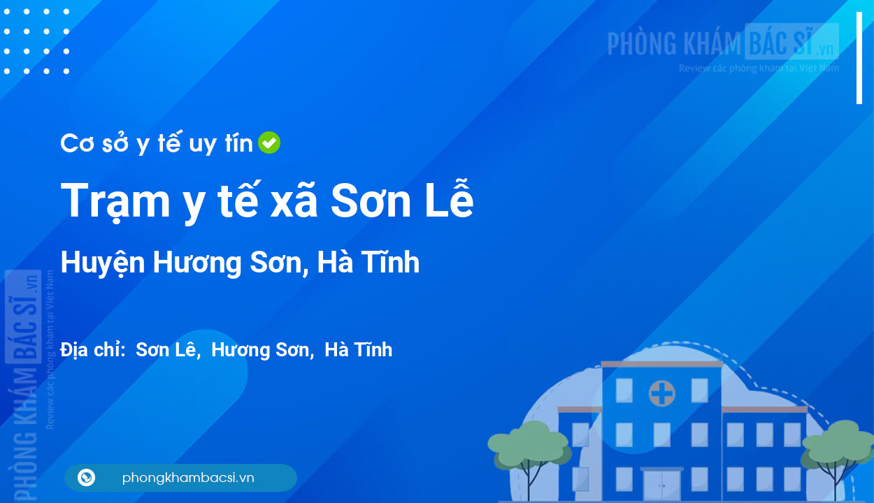 Trạm y tế xã Sơn Lễ, huyện Hương Sơn số điện thoại và đánh giá