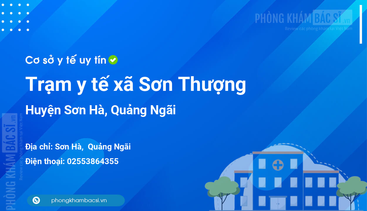 Trạm y tế xã Sơn Thượng, huyện Sơn Hà số điện thoại và đánh giá