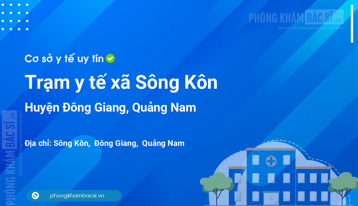 Trạm y tế xã Sông Kôn, huyện Đông Giang số điện thoại và đánh giá