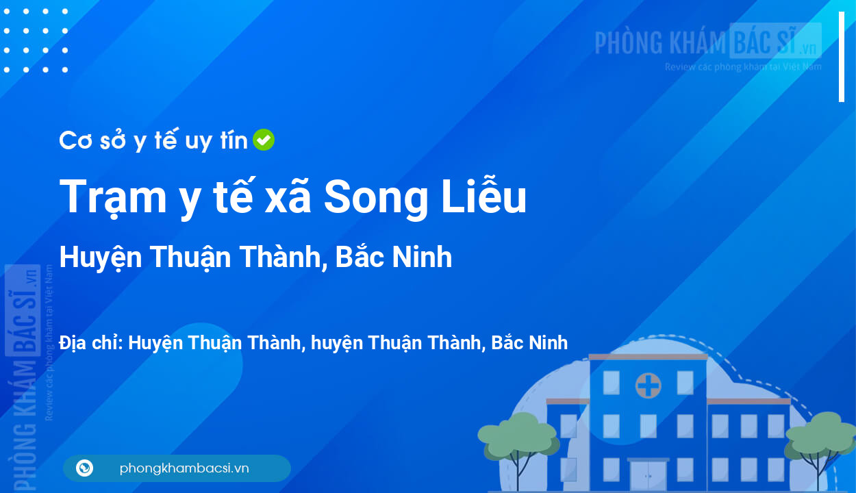 Trạm y tế xã Song Liễu, huyện Thuận Thành số điện thoại và đánh giá