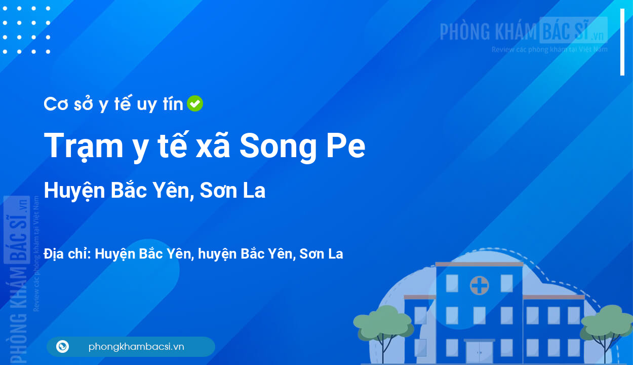 Trạm y tế xã Song Pe, huyện Bắc Yên số điện thoại và đánh giá