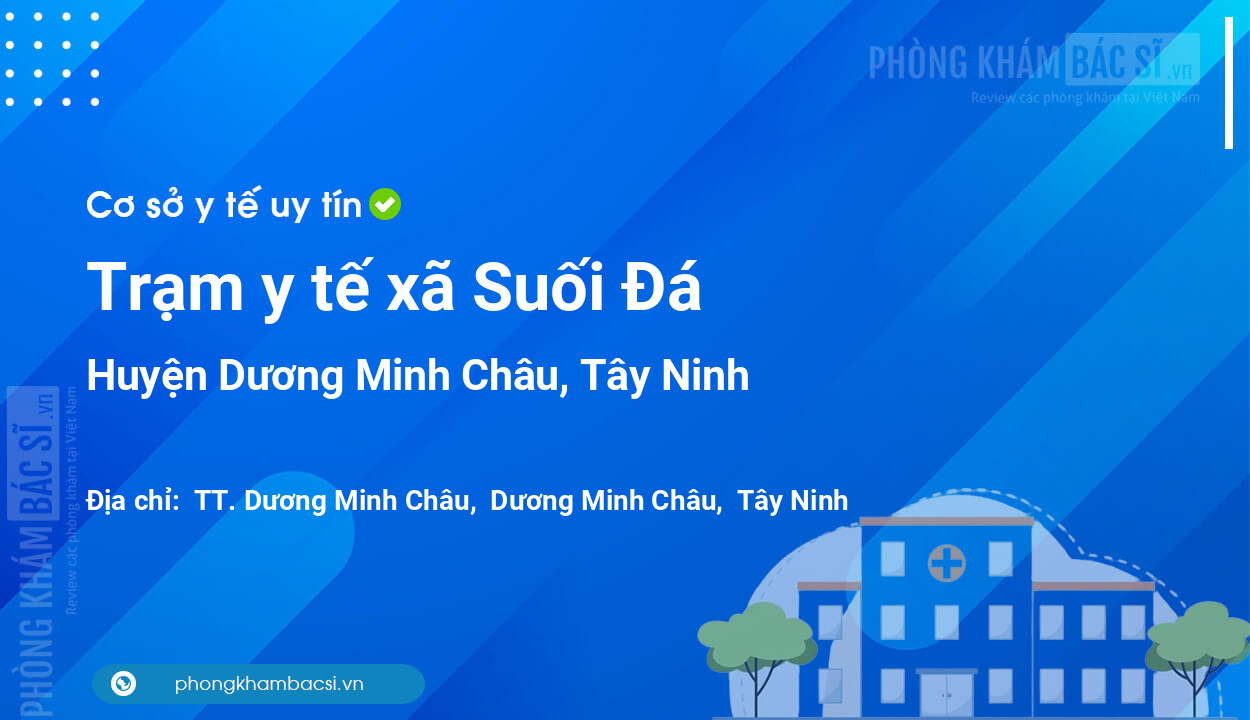 Trạm y tế xã Suối Đá, huyện Dương Minh Châu số điện thoại và đánh giá