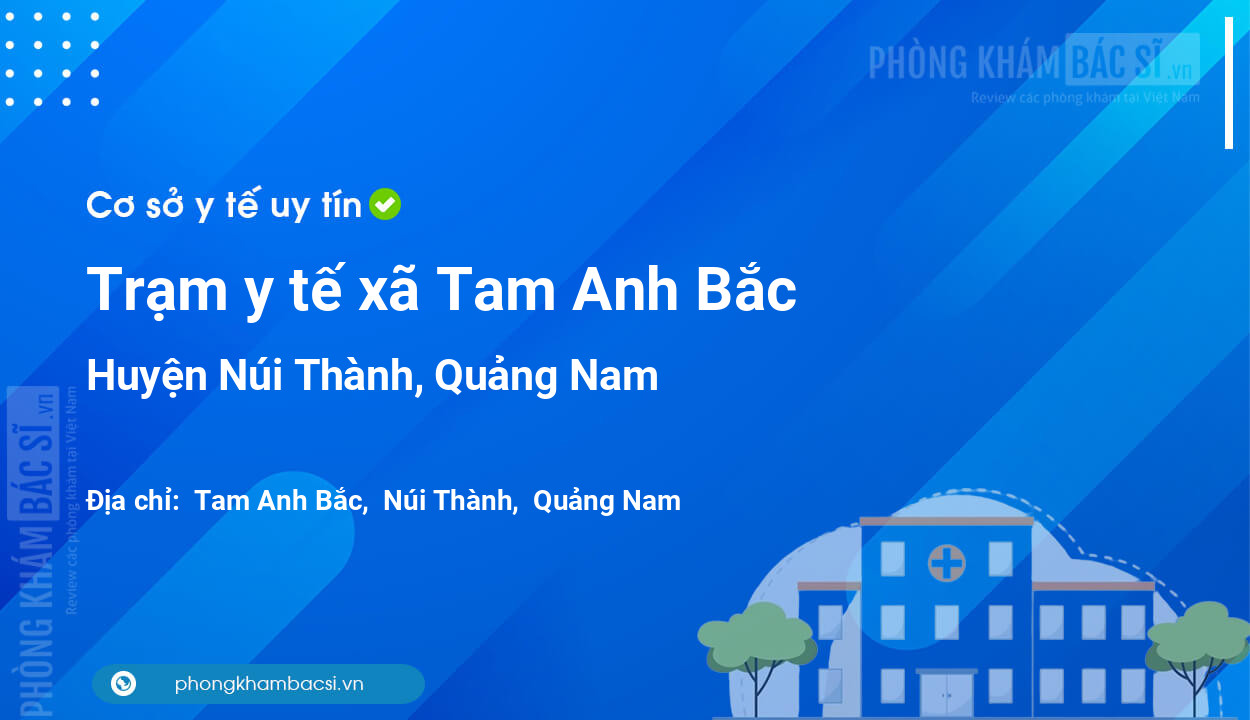 Trạm y tế xã Tam Anh Bắc, huyện Núi Thành số điện thoại và đánh giá