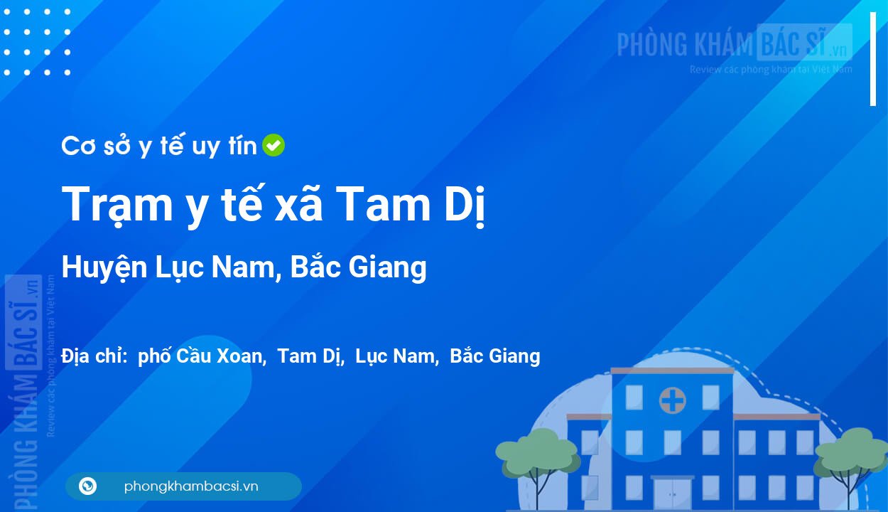 Trạm y tế xã Tam Dị, huyện Lục Nam số điện thoại và đánh giá