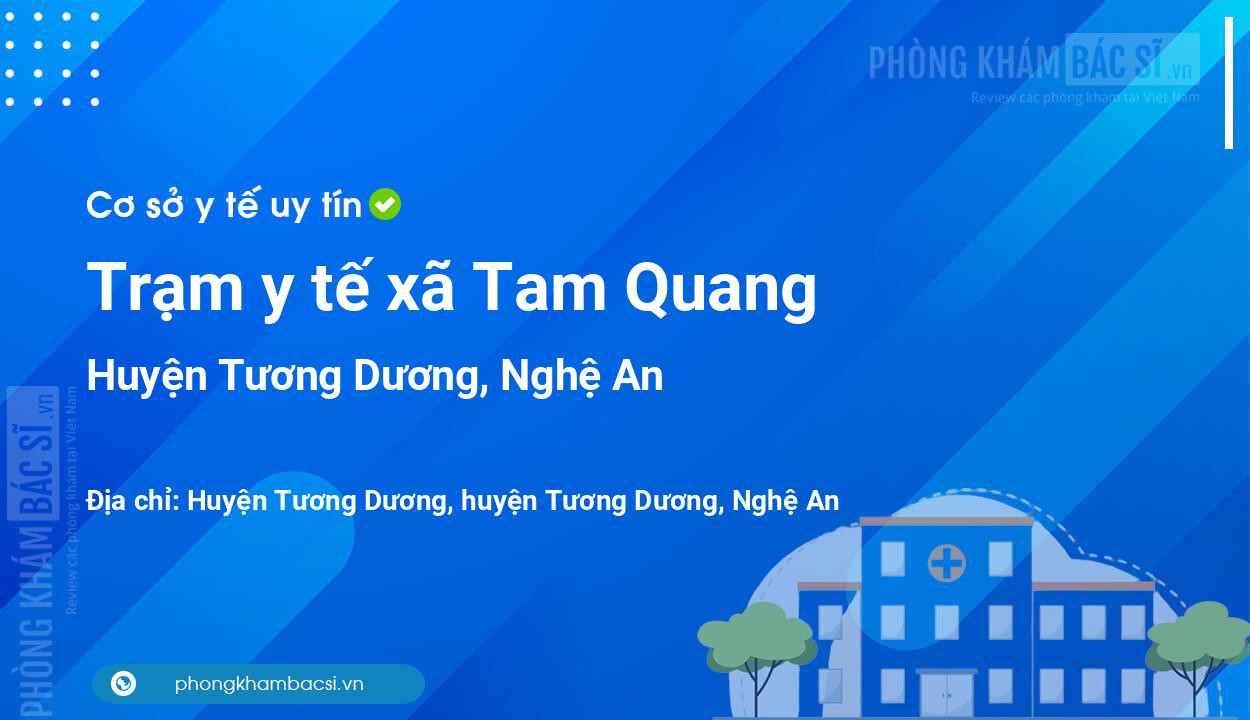 Trạm y tế xã Tam Quang, huyện Tương Dương số điện thoại và đánh giá