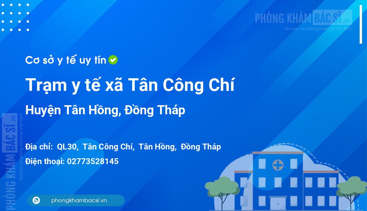 Trạm y tế xã Tân Công Chí, huyện Tân Hồng số điện thoại và đánh giá