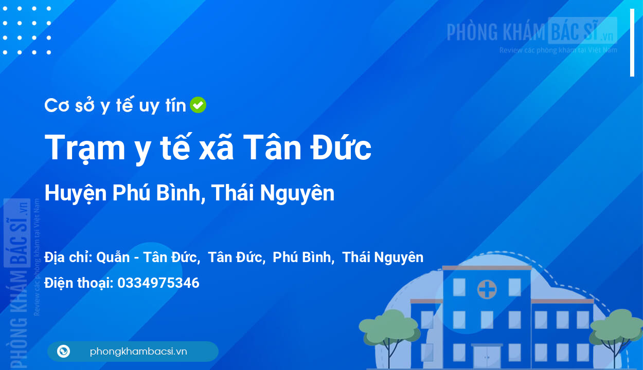Trạm y tế xã Tân Đức, huyện Phú Bình số điện thoại và đánh giá