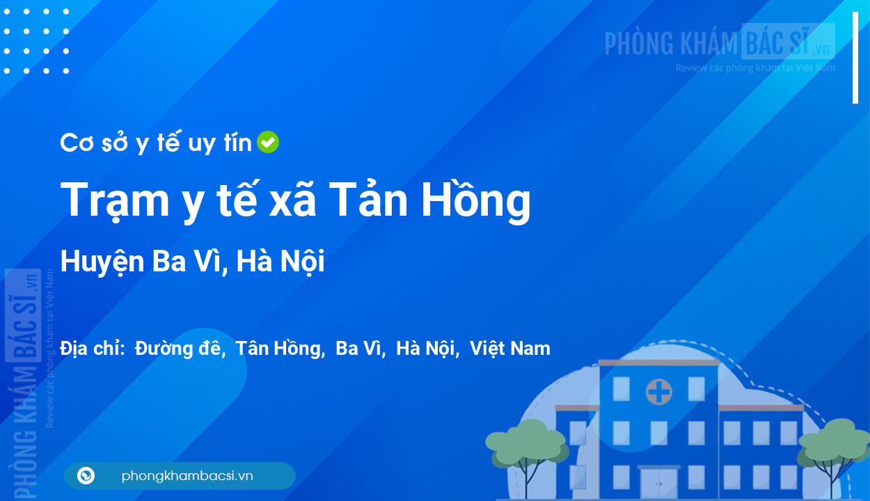 Trạm y tế xã Tản Hồng, huyện Ba Vì số điện thoại và đánh giá