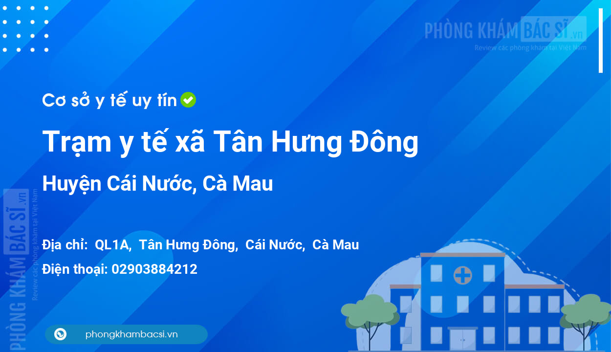Trạm y tế xã Tân Hưng Đông, huyện Cái Nước số điện thoại và đánh giá