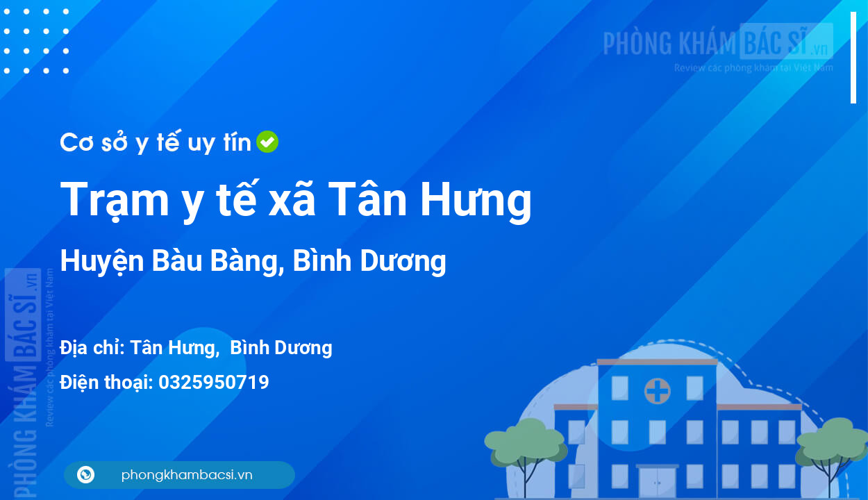 Trạm y tế xã Tân Hưng, huyện Bàu Bàng số điện thoại và đánh giá
