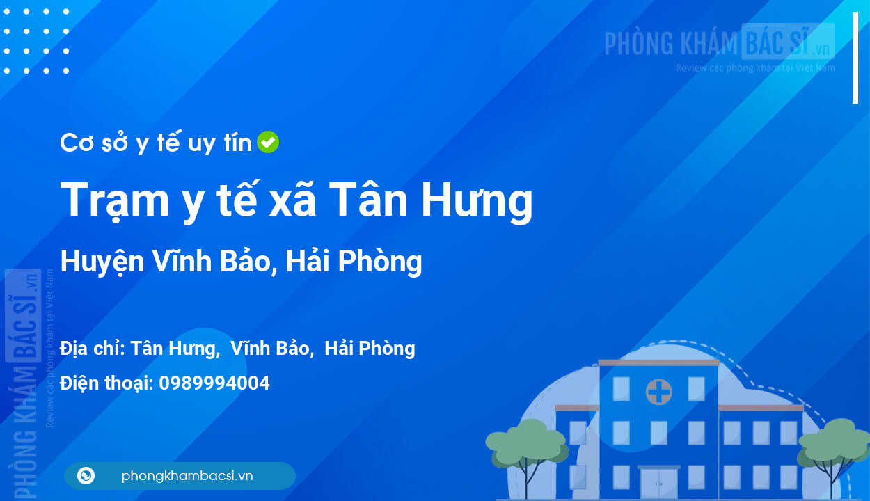 Trạm y tế xã Tân Hưng, huyện Vĩnh Bảo số điện thoại và đánh giá