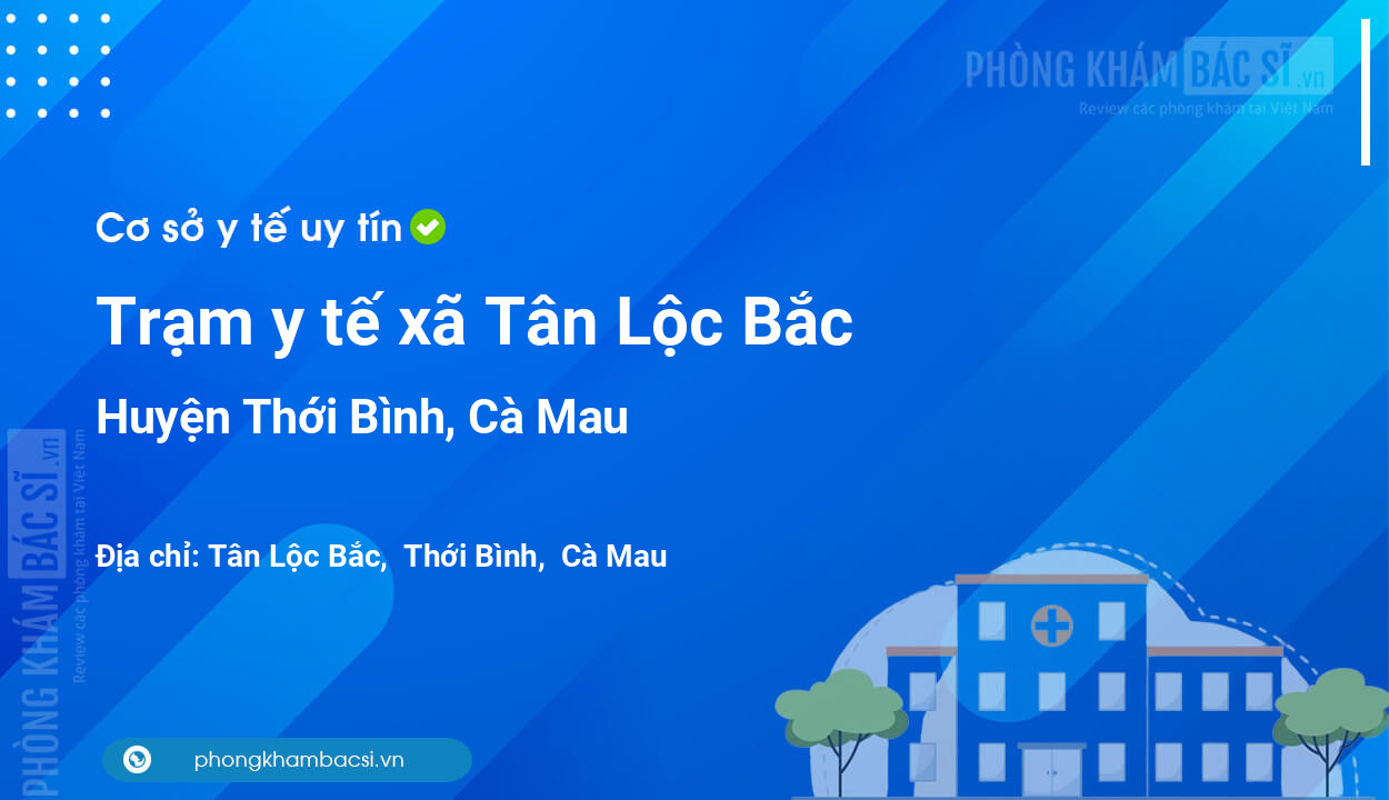 Trạm y tế xã Tân Lộc Bắc, huyện Thới Bình số điện thoại và đánh giá