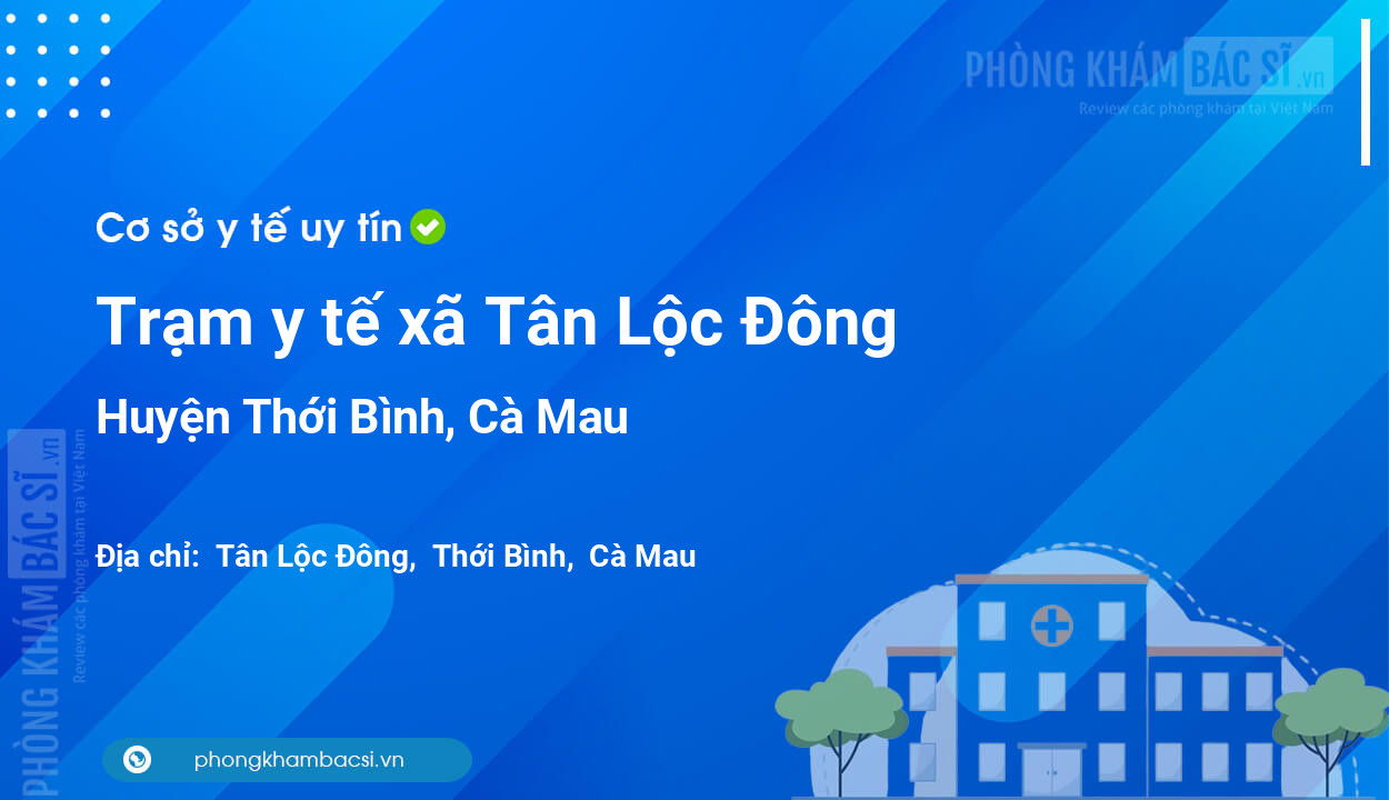 Trạm y tế xã Tân Lộc Đông, huyện Thới Bình số điện thoại và đánh giá